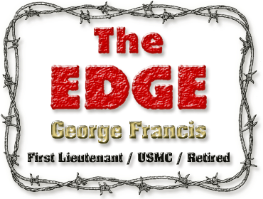 The Edge by: First Lieutenant George Francis / United States Marine Corps / Retired
